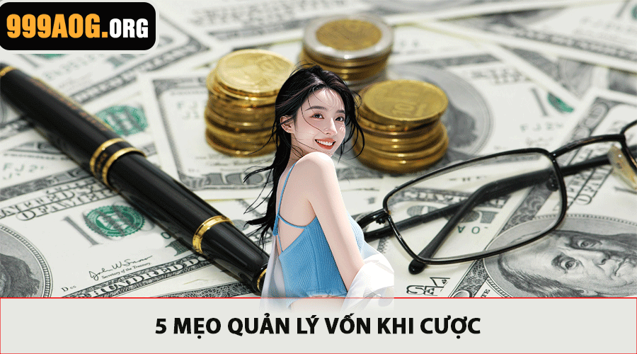 5 mẹo quản lý vốn khi cược