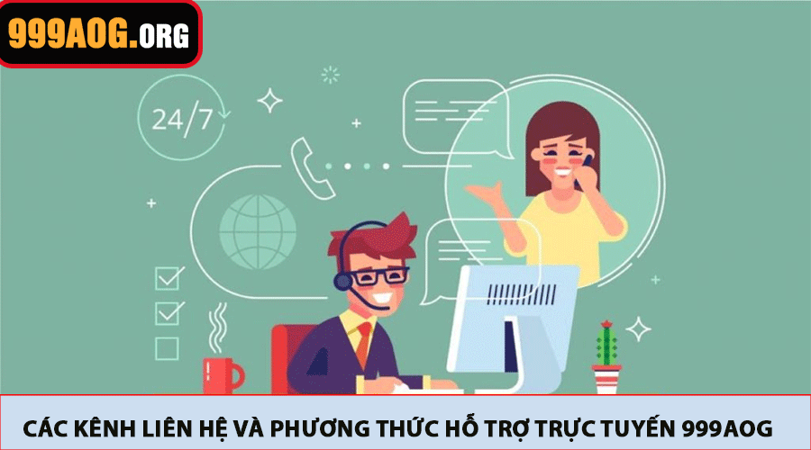 Các Kênh Liên Hệ Và Phương Thức Hỗ Trợ Trực Tuyến 999AOG