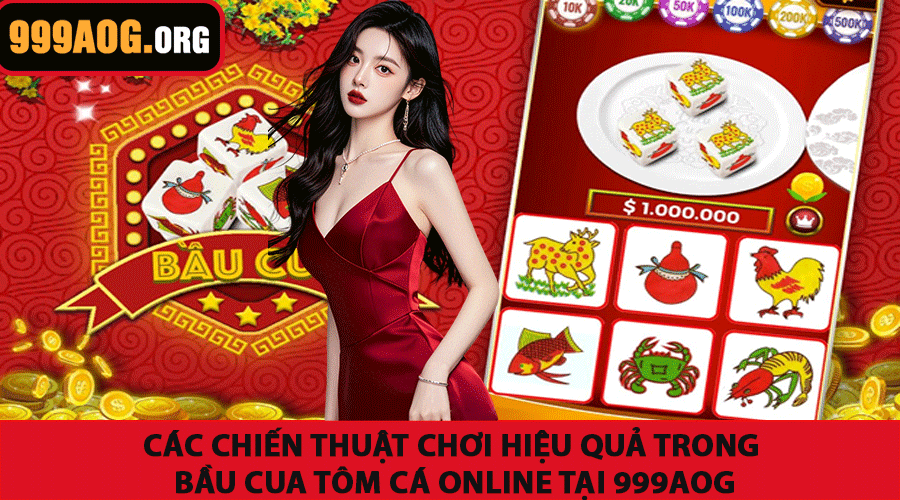 Các chiến thuật chơi hiệu quả trong Bầu Cua Tôm Cá Online tại 999AOG
