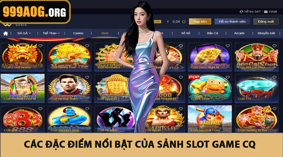 Các đặc điểm nổi bật của sảnh slot game CQ9