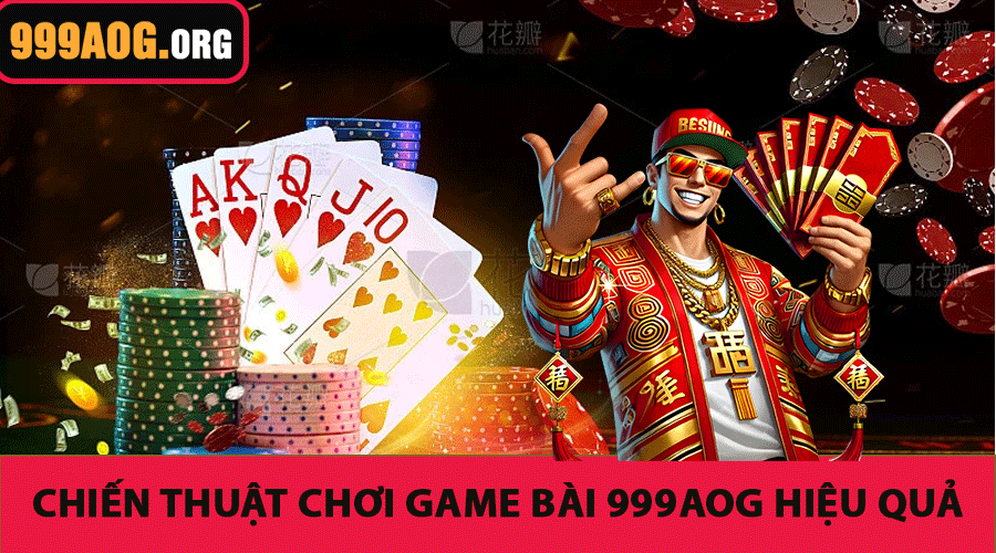Chiến Thuật Chơi Game Bài 999AOG Hiệu Quả
