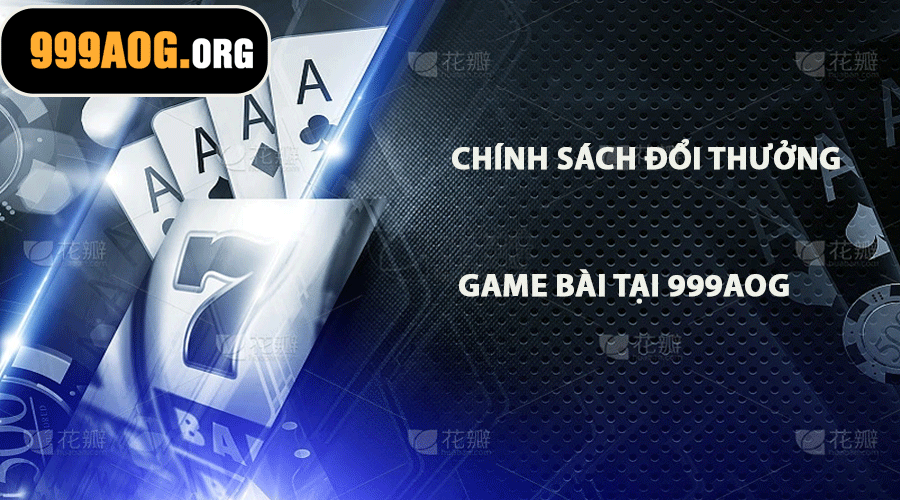 Chính Sách Đổi Thưởng Game Bài Tại 999AOG
