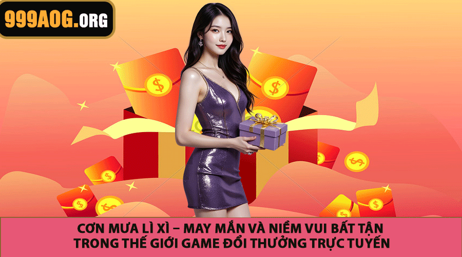 Cơn Mưa Lì Xì – May Mắn Và Niềm Vui Bất Tận Trong Thế Giới Game Đổi Thưởng Trực Tuyến
