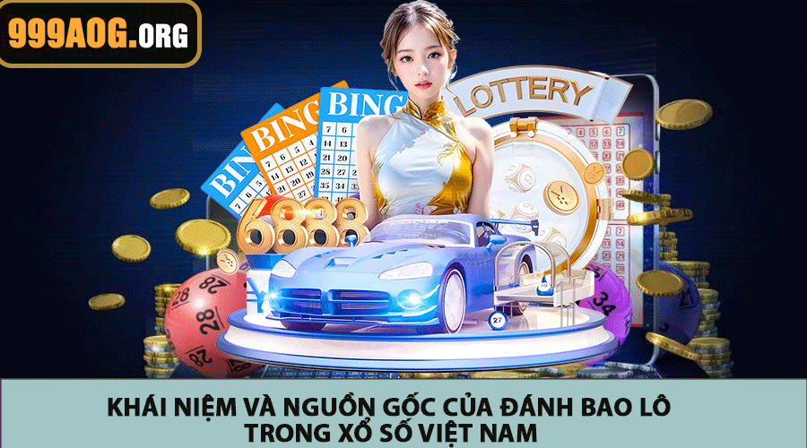 Khái niệm và nguồn gốc của đánh bao lô trong xổ số Việt Nam
