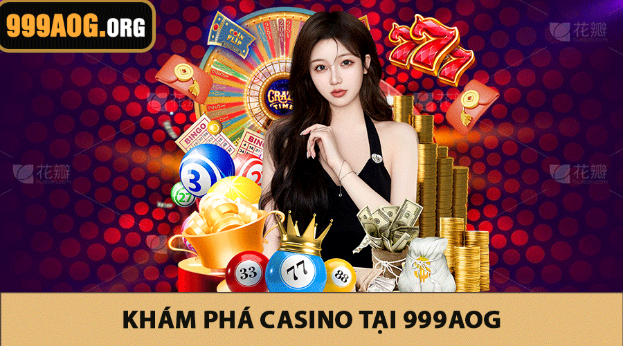 Khám Phá Casino Tại 999AOG