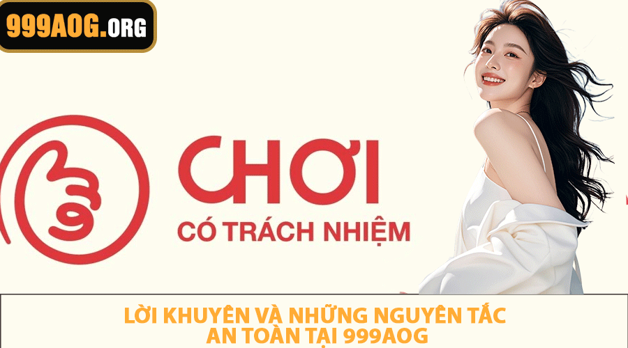 Lời khuyên và những nguyên tắc an toàn tại 999AOG