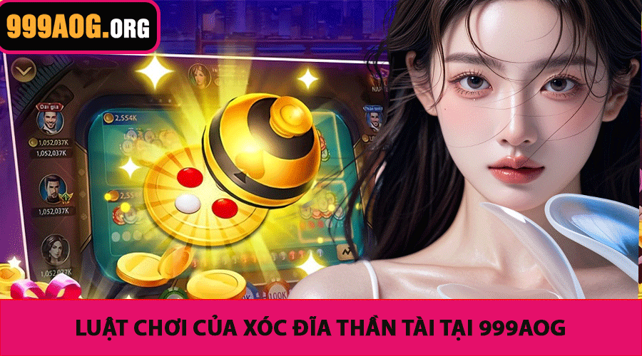 Luật chơi của Xóc Đĩa Thần Tài tại 999AOG