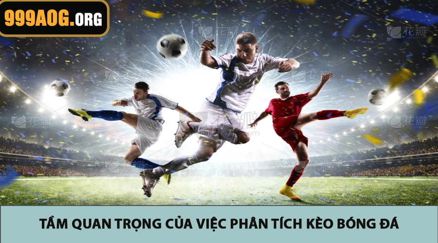 Tầm quan trọng của việc phân tích kèo bóng đá