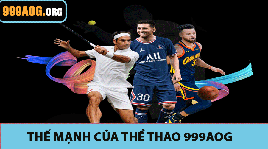 Thế mạnh của Thể thao 999AOG