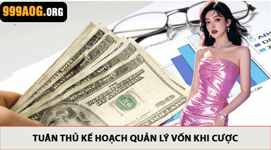 Tuân thủ kế hoạch quản lý vốn khi cược