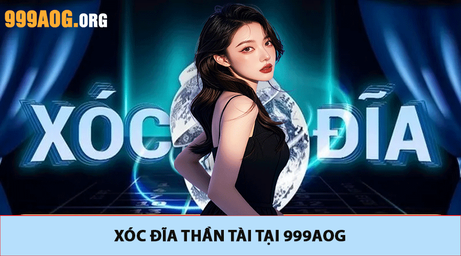 Xóc Đĩa Thần Tài tại 999AOG